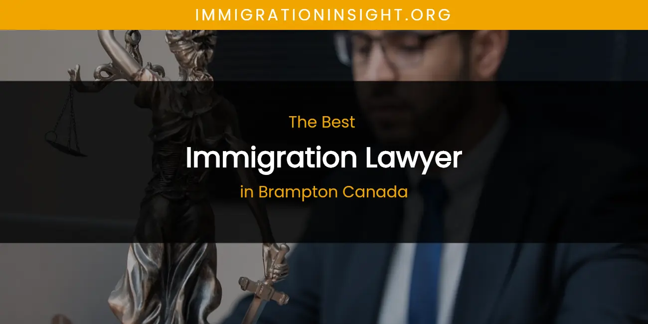The Absolute Best Immigration Lawyer in Brampton Canada featured