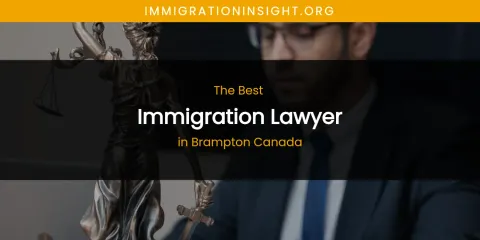 The Absolute Best Immigration Lawyer in Brampton Canada